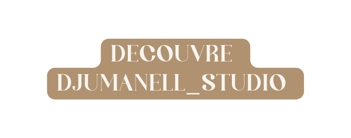 Decouvre Djumanell studio